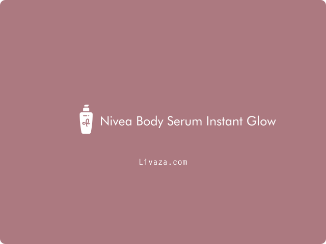 3 Cara Pakai Nivea Body Serum Instant Glow dan Manfaat 2023
