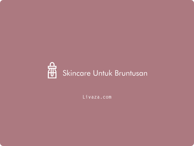 Skincare Untuk Bruntusan